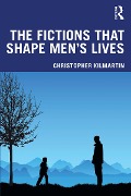 Cover-Bild zum Titel 'The Fictions that Shape Men's Lives' von 'Christopher Kilmartin'