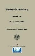 Eisenbahn-Verkehrsordnung vom 26 Oktober 1899 gültig vom 1 Januar 1900 ab. (Reichs-Gesetzblatt 1899 Nr. 41) - Georg Eger