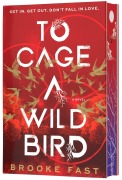 Cover-Bild zum Titel 'To Cage a Wild Bird (Deluxe Limited Edition)' von 'Brooke Fast'