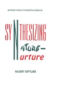 Cover-Bild zum Titel 'Synthesizing Nature-nurture' von 'Gilbert Gottlieb'