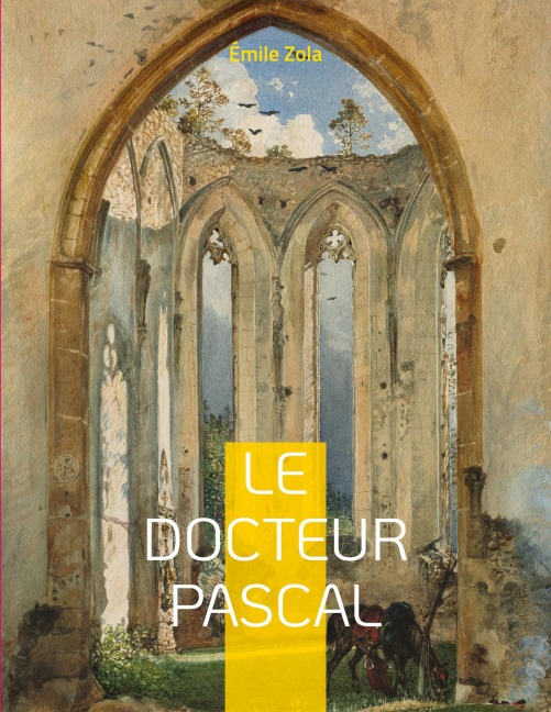 Le Docteur Pascal - Émile Zola