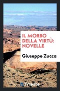 Il morbo della virtù - Giuseppe Zucca