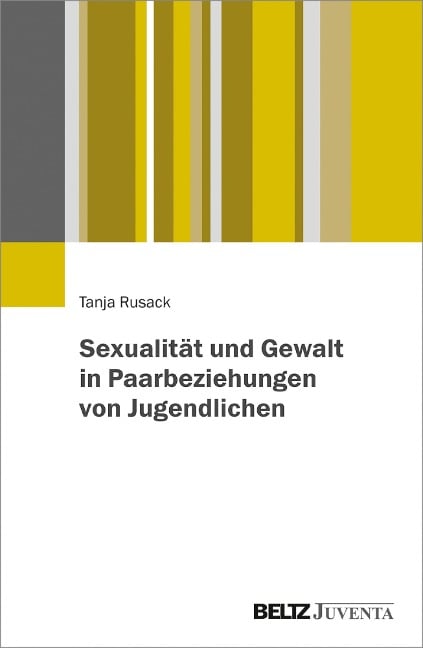 Sexualität und Gewalt in Paarbeziehungen von Jugendlichen - Tanja Rusack