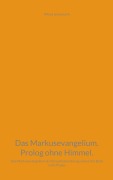 Cover-Bild zum Titel 'Das Markusevangelium. Prolog ohne Himmel.' von 'Alfred Leinemann'