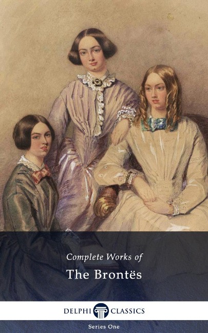 Delphi Complete Works of The Brontes (Illustrated) - The Brontes