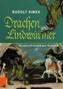 Cover-Bild zum Titel 'Drachen und Lindwürmer im europäischen Mittelalter' von 'Rudolf Simek'