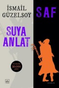 Saf Suya Anlat - Ismail Güzelsoy