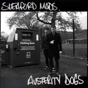 Austerity Dogs - Sleaford Mods