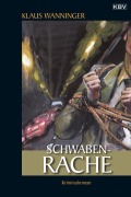 Cover-Bild zum Titel 'Schwaben-Rache' von 'Klaus Wanninger'