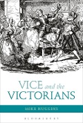 Cover-Bild zum Titel 'Vice and the Victorians' von 'Mike Huggins'