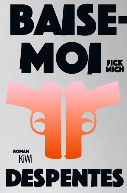 Baise-moi - Fick mich - Virginie Despentes