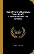 Cover-Bild zum Titel 'Rapport Sur L'altération, La Corruption Et L'assainissement Des Rivières' von 'Auguste Gérardin'