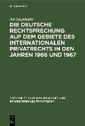 Cover-Bild zum Titel 'Die deutsche Rechtsprechung auf dem Gebiete des Internationalen Privatrechts in den Jahren 1966 und 1967' von ''