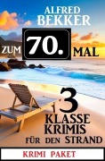 Cover-Bild zum Titel 'Zum 70. Mal 3 klasse Krimis für den Strand' von 'Alfred Bekker'