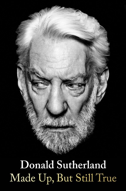 Made Up, But Still True - Donald Sutherland