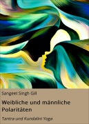 Cover-Bild zum Titel 'Weibliche und männliche Polaritäten' von 'Sangeet Singh Gill'