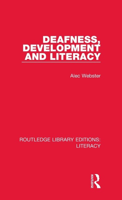 Deafness, Development and Literacy - Alec Webster