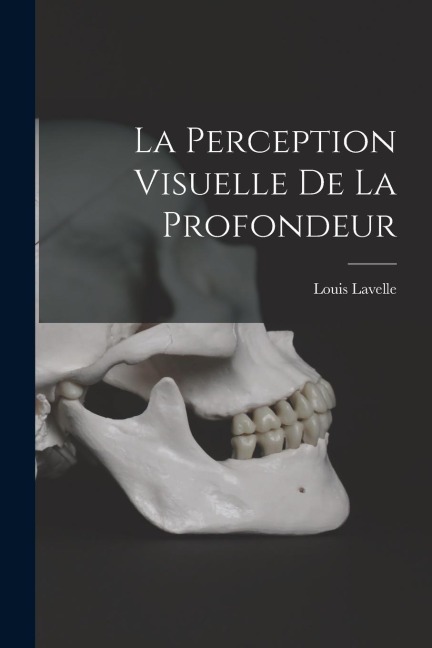 La Perception Visuelle De La Profondeur - Louis Lavelle