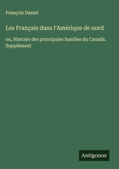 Les Français dans l'Amérique de nord - François Daniel