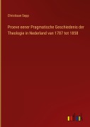 Cover-Bild zum Titel 'Proeve eener Pragmatische Geschiedenis der Theologie in Nederland van 1787 tot 1858' von 'Christiaan Sepp'