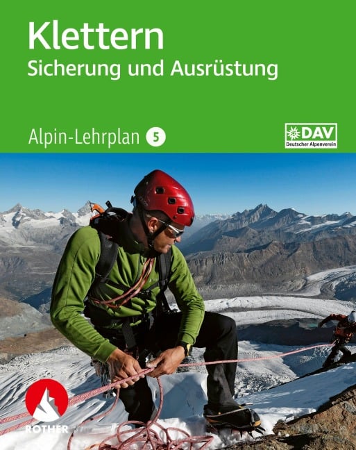 Alpin-Lehrplan 5: Klettern - Sicherung und Ausrüstung - Chris Semmel