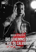 DAS GEHEIMNIS DER RUE DU CALVAIRE - Roger D'Exsteyl