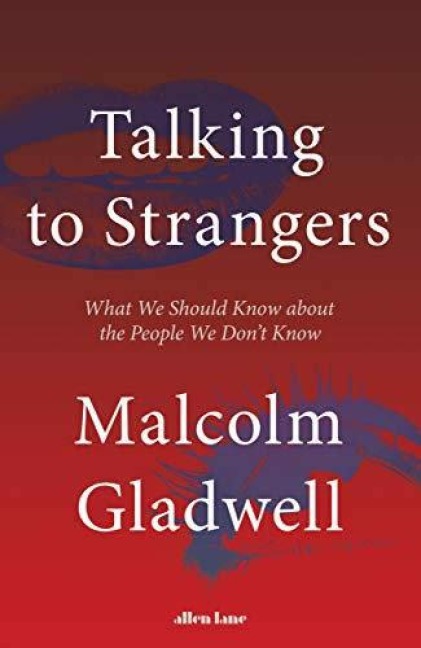 Talking to Strangers - Malcolm Gladwell
