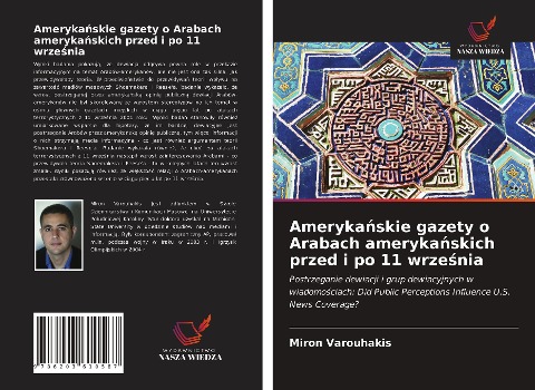 Ameryka¿skie gazety o Arabach ameryka¿skich przed i po 11 wrze¿nia - Miron Varouhakis