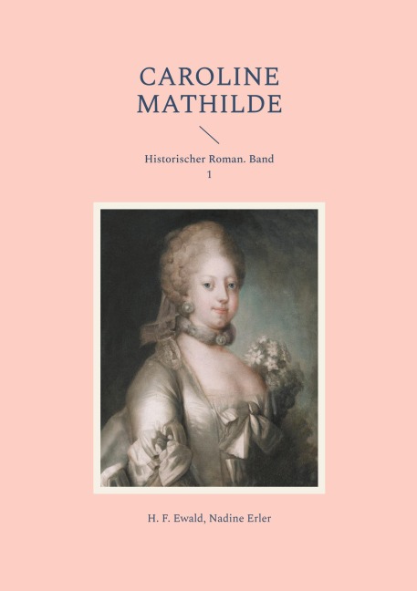 Caroline Mathilde - H. F. Ewald, Nadine Erler