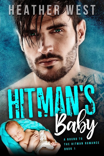 Hitman's Baby (A Bound to the Hitman Romance, #1) - Heather West