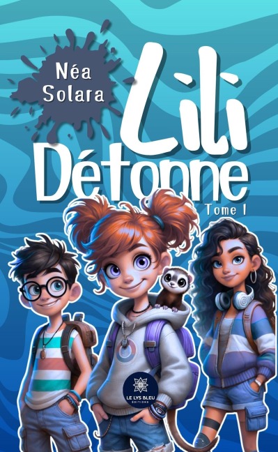 Lili Détonne - Tome 1 - Néa Solara
