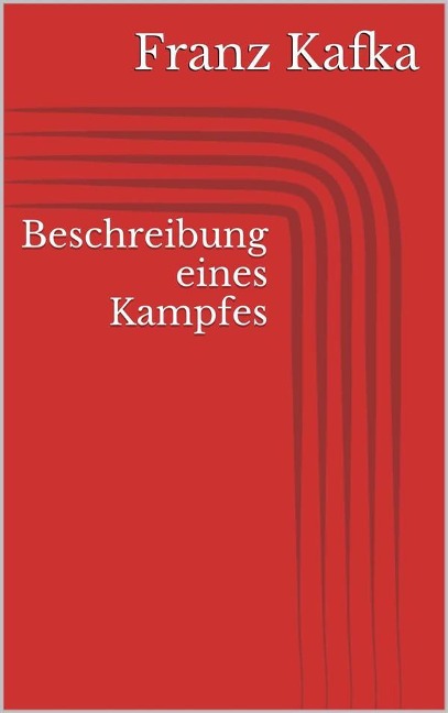 Beschreibung eines Kampfes - Franz Kafka