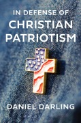Cover-Bild zum Titel 'In Defense of Christian Patriotism' von 'Daniel Darling'