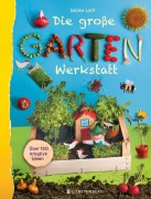Cover-Bild zum Titel 'Die große Gartenwerkstatt' von 'Sabine Lohf'