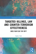 Cover-Bild zum Titel 'Targeted Killings, Law and Counter-Terrorism Effectiveness' von 'Ophir Falk'