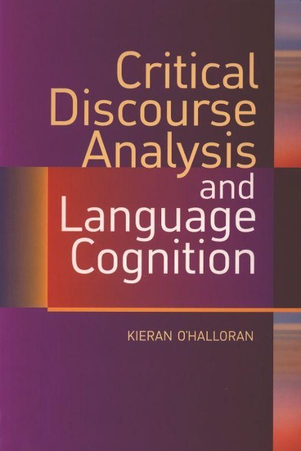 Critical Discourse Analysis and Language Cognition - Kieran O'Halloran