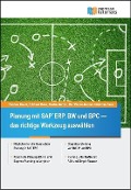 Planung mit SAP ERP, BW und BPC - das richtige Werkzeug auswählen - Thomas Bauer, Ralf Pieper-Kaplan, Martin Munzel, Christian Sass