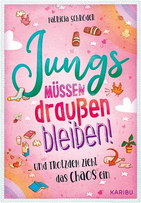 Jungs müssen draußen bleiben! (Band 1) ... und trotzdem zieht das Chaos ein - Patricia Schröder