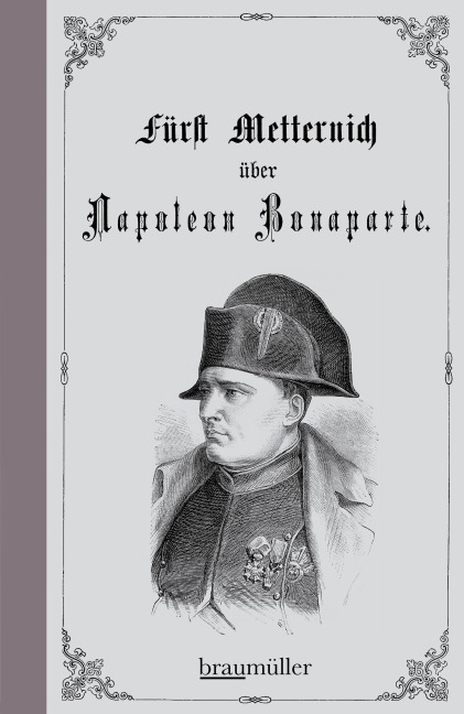 Über Napoleon Bonaparte - Klemens Wenzel Lothar Metternich