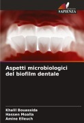 Cover-Bild zum Titel 'Aspetti microbiologici del biofilm dentale' von 'Khalil Bouassida, Hassen Moalla, Amine Elleuch'