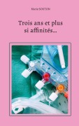 Cover-Bild zum Titel 'Trois ans et plus si affinités...' von 'Marie Souton'