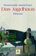 Cover-Bild zum Titel 'Das Jagdhaus' von 'Rosemarie Marschner'