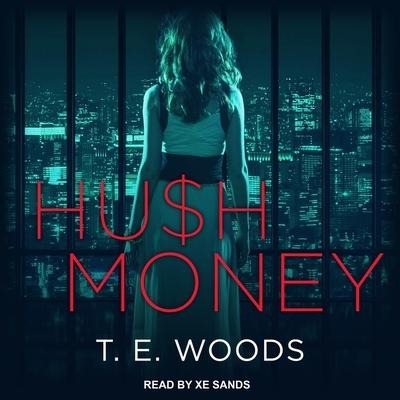 Hush Money Lib/E - T. E. Woods