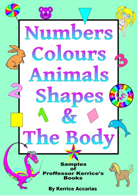 Numbers, Colours, Animals, Shapes, & The Body - Kerrice Accarias