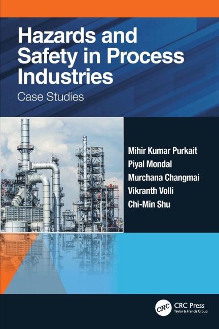 Hazards and Safety in Process Industries - Mihir Kumar Purkait, Murchana Changmai, Piyal Mondal