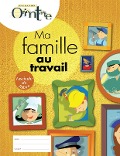 Cover-Bild zum Titel 'Ma famille au travail / Fascicule de l'élève' von 'Turgeon Lise Turgeon'