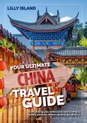 Cover-Bild zum Titel 'Your Ultimate China Travel Guide' von 'Island Lilly'