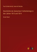 Cover-Bild zum Titel 'Geschichte der deutschen Freiheitskriege in den Jahren 1813 und 1814' von 'Paul Goldschmidt, Heinrich Beitzke'