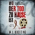 Cover-Bild zum Titel 'Wo der Tod zu Hause ist: Thriller' von 'W. J. Krefting'