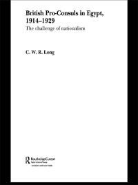 British Pro-Consuls in Egypt, 1914-1929 - C. W. R. Long